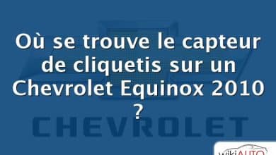 Où se trouve le capteur de cliquetis sur un Chevrolet Equinox 2010 ?